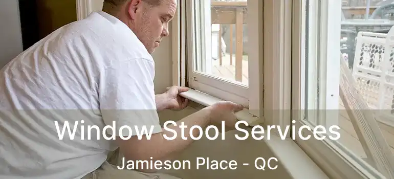  Window Stool Services Jamieson Place - QC
