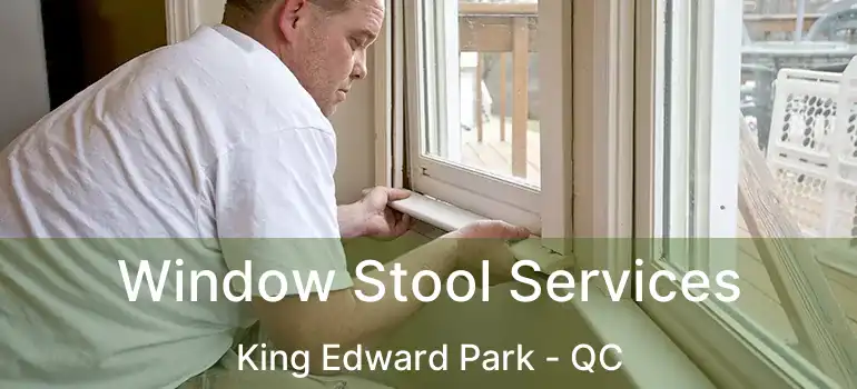  Window Stool Services King Edward Park - QC