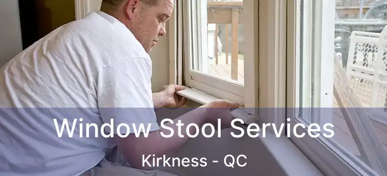  Window Stool Services Kirkness - QC