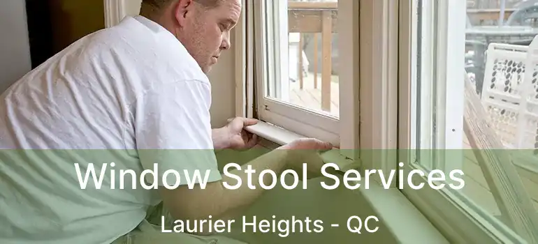  Window Stool Services Laurier Heights - QC