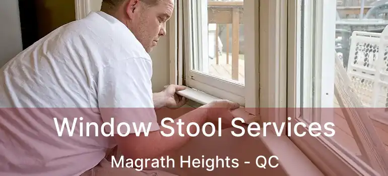  Window Stool Services Magrath Heights - QC