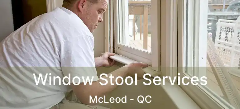  Window Stool Services McLeod - QC