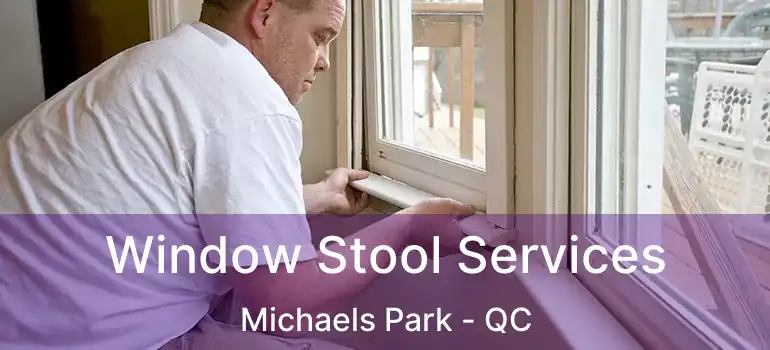  Window Stool Services Michaels Park - QC