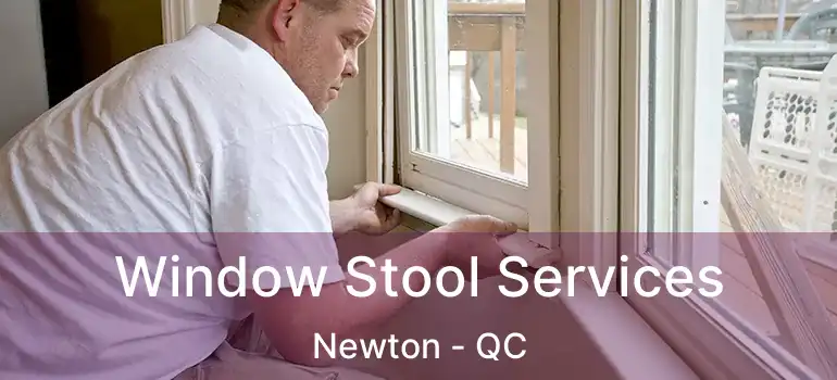  Window Stool Services Newton - QC