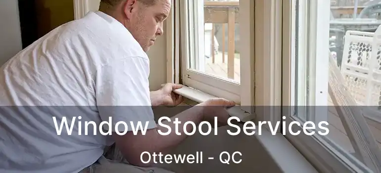  Window Stool Services Ottewell - QC