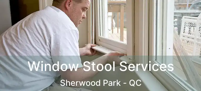  Window Stool Services Sherwood Park - QC