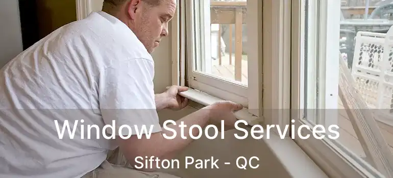  Window Stool Services Sifton Park - QC