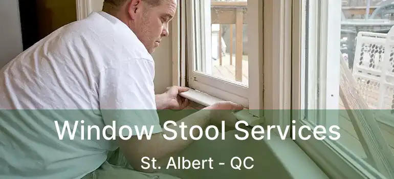  Window Stool Services St. Albert - QC