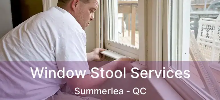  Window Stool Services Summerlea - QC