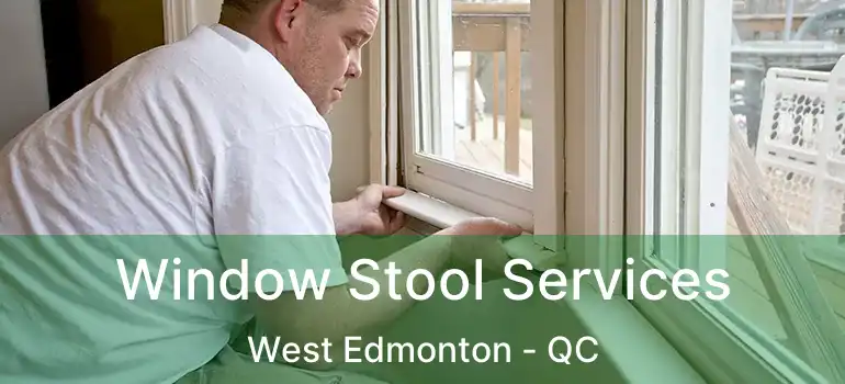  Window Stool Services West Edmonton - QC
