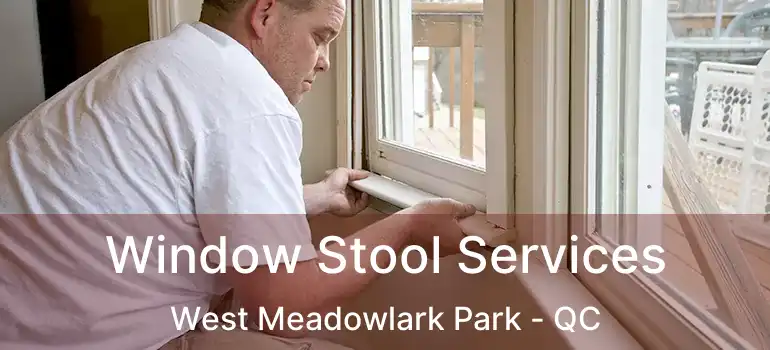  Window Stool Services West Meadowlark Park - QC