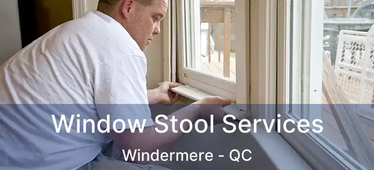  Window Stool Services Windermere - QC