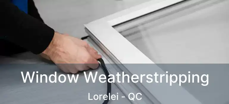  Window Weatherstripping Lorelei - QC