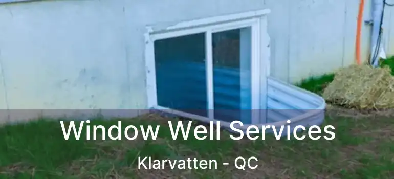  Window Well Services Klarvatten - QC