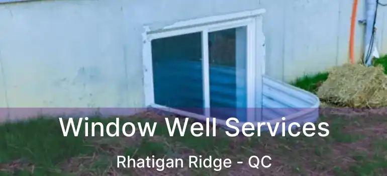  Window Well Services Rhatigan Ridge - QC