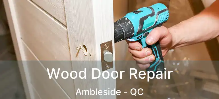  Wood Door Repair Ambleside - QC