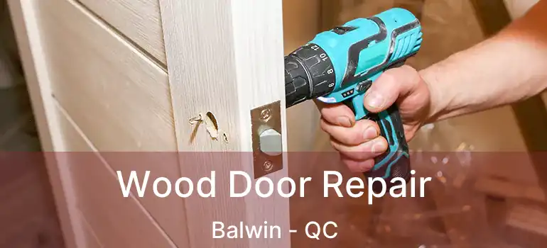  Wood Door Repair Balwin - QC
