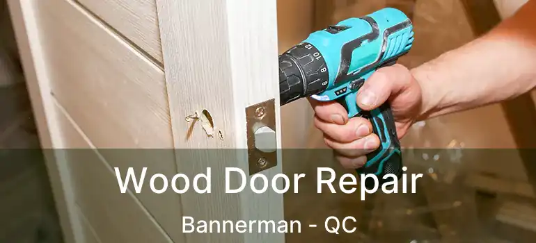  Wood Door Repair Bannerman - QC