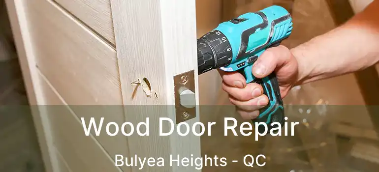  Wood Door Repair Bulyea Heights - QC