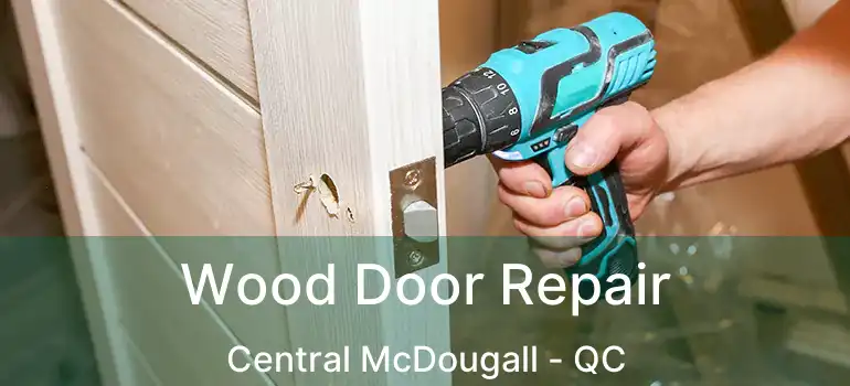  Wood Door Repair Central McDougall - QC