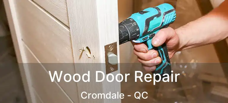  Wood Door Repair Cromdale - QC