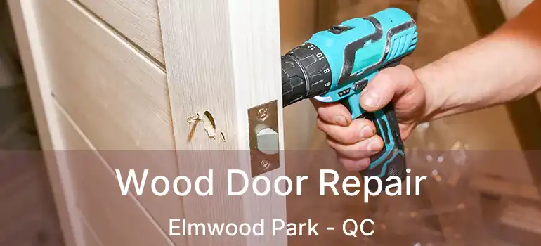  Wood Door Repair Elmwood Park - QC