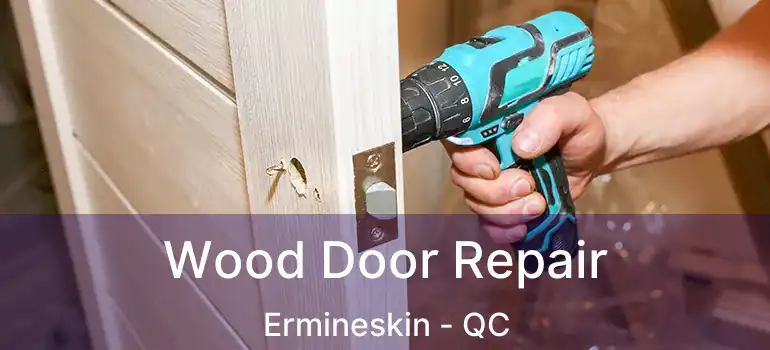  Wood Door Repair Ermineskin - QC