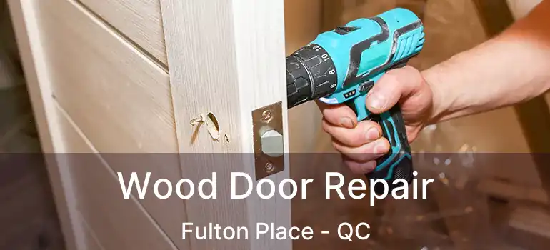  Wood Door Repair Fulton Place - QC