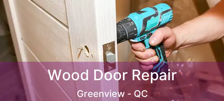  Wood Door Repair Greenview - QC