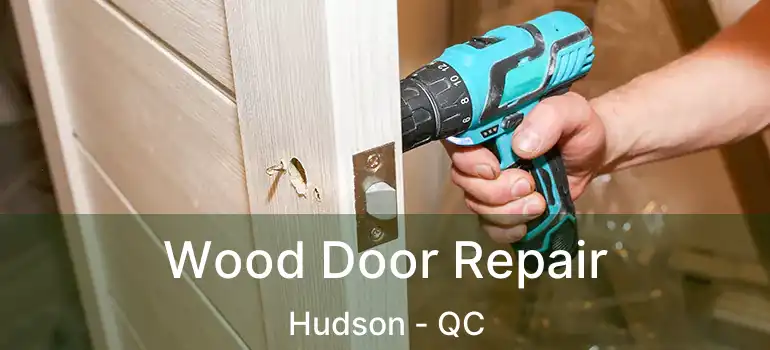  Wood Door Repair Hudson - QC