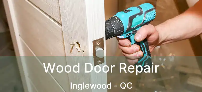  Wood Door Repair Inglewood - QC