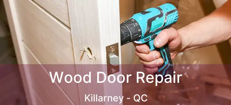  Wood Door Repair Killarney - QC