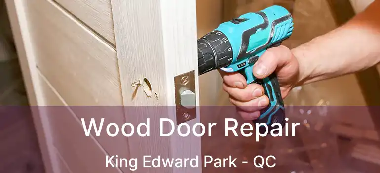  Wood Door Repair King Edward Park - QC