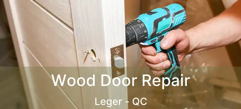  Wood Door Repair Leger - QC