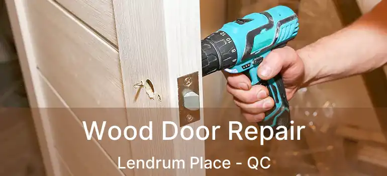  Wood Door Repair Lendrum Place - QC