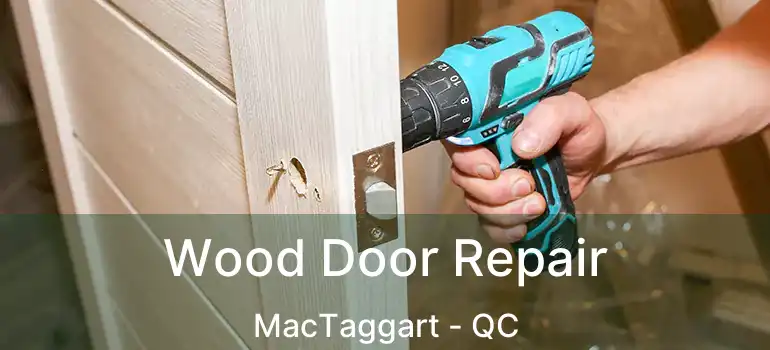  Wood Door Repair MacTaggart - QC