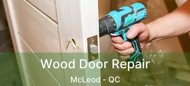  Wood Door Repair McLeod - QC