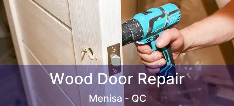  Wood Door Repair Menisa - QC