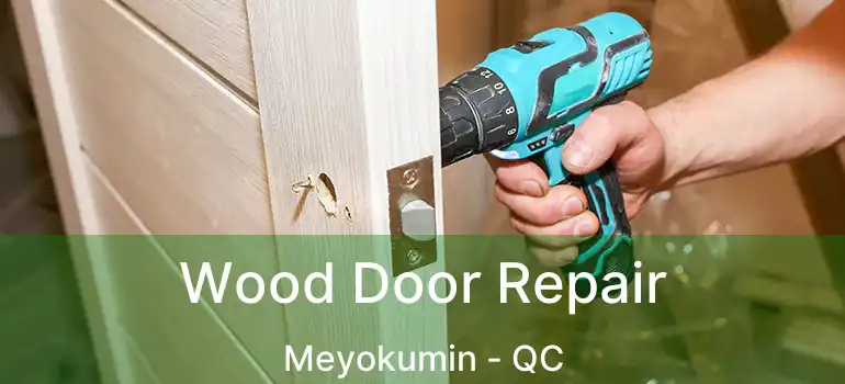  Wood Door Repair Meyokumin - QC