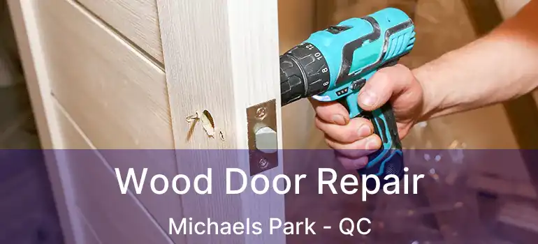  Wood Door Repair Michaels Park - QC
