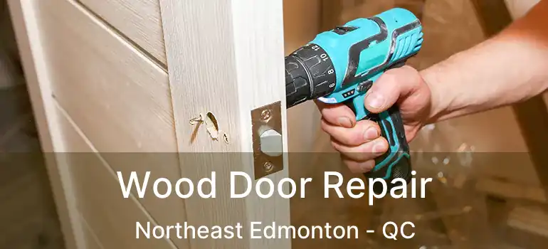  Wood Door Repair Northeast Edmonton - QC