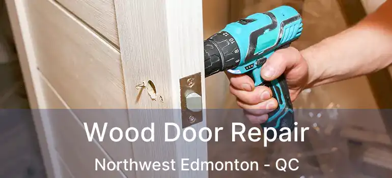  Wood Door Repair Northwest Edmonton - QC