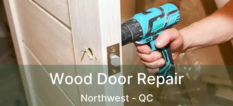  Wood Door Repair Northwest - QC
