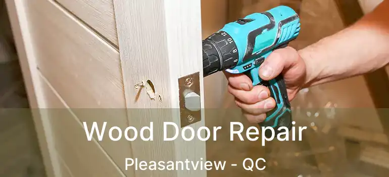  Wood Door Repair Pleasantview - QC