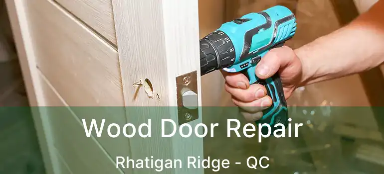  Wood Door Repair Rhatigan Ridge - QC