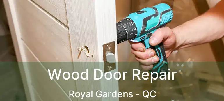  Wood Door Repair Royal Gardens - QC