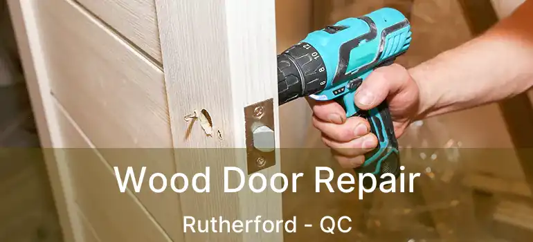  Wood Door Repair Rutherford - QC