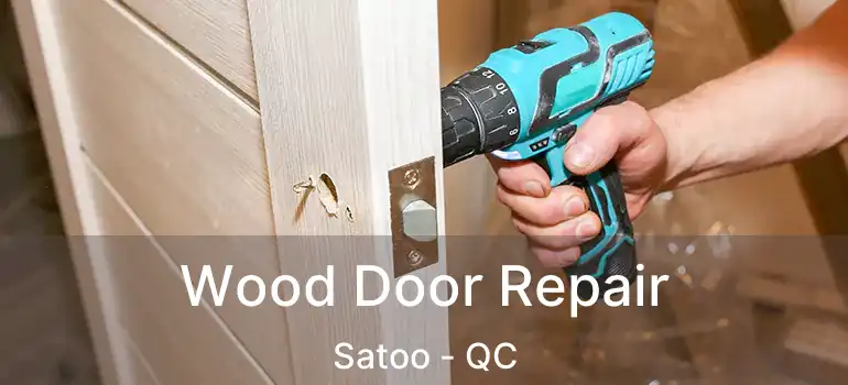  Wood Door Repair Satoo - QC