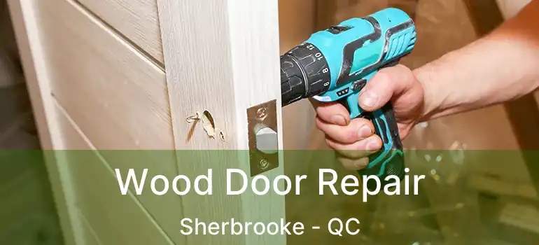  Wood Door Repair Sherbrooke - QC