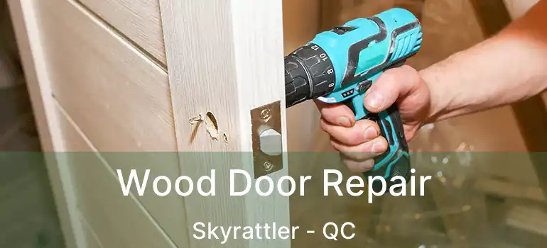  Wood Door Repair Skyrattler - QC